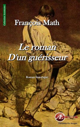 Cover image for Le roman d'un guérisseur