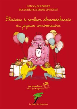 Le joyeux anniversaire, L'histoire ô combien abracadabrante du joyeux anniversaire