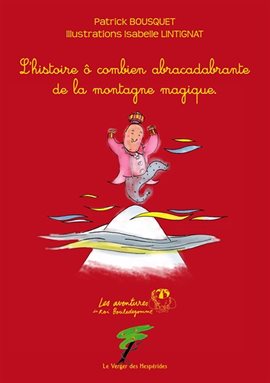 La montagne magique, L'histoire ô combien abracadabrante de la montagne magique