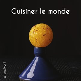 Cover image for Cuisiner le monde