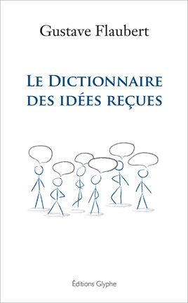 Cover image for Le dictionnaire des idées reçues