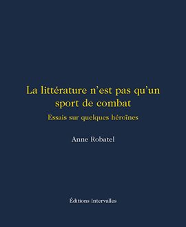 Cover image for La littérature n'est pas qu'un sport de combat