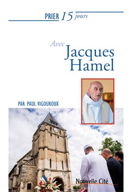 Cover image for Prier 15 jours avec le père Jacques Hamel