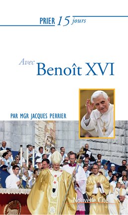 Cover image for Prier 15 jours avec Benoît XVI