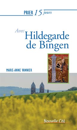 Cover image for Prier 15 jours avec Hildegarde de Bingen