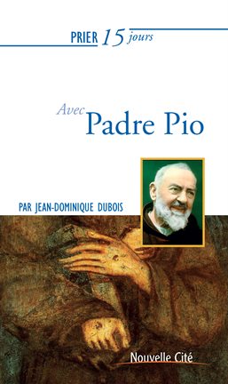 Cover image for Prier 15 jours avec Padre Pio