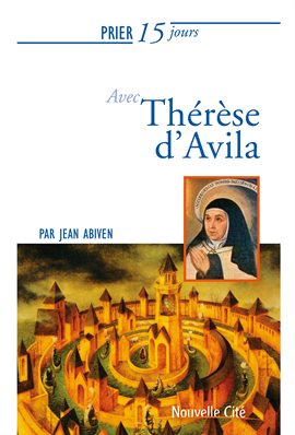 Cover image for Prier 15 jours avec Therese d'Avila