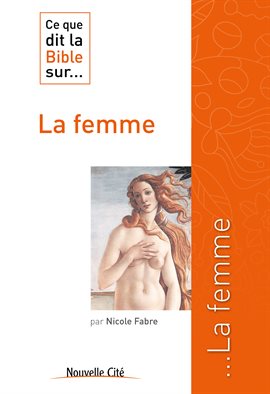 Cover image for Ce que dit la Bible sur la femme