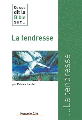 Cover image for Ce que dit la Bible sur la Tendresse