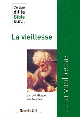 Cover image for Ce que dit la Bible sur la vieillesse