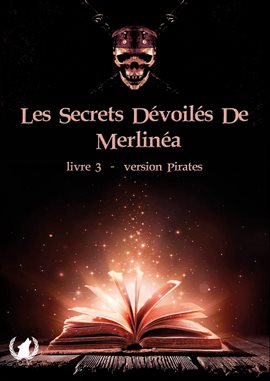 Cover image for Les secrets dévoilés de Merlinéa - Livre III