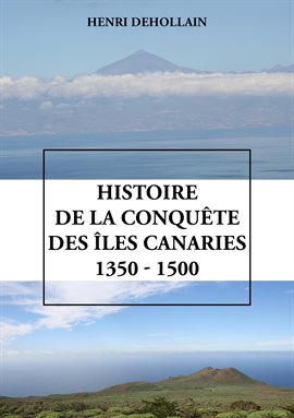 Cover image for Histoire de la conquête des îles Canaries (1350 - 1500)