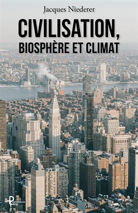 Cover image for Civilisation, biosphère et climat