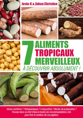 Cover image for 7 aliments tropicaux merveilleux à découvrir absolument !