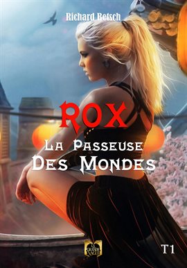 Rox, La Passeuse Des Mondes - Tome 1