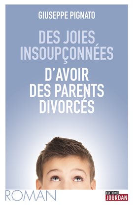 Cover image for Des joies insoupçonnées d'avoir des parents divorcés