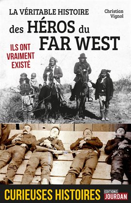 Cover image for La véritable histoire des héros du Far West