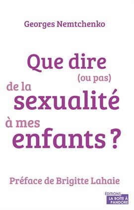 Cover image for Que dire (ou pas) de la sexualité à mes enfants ?