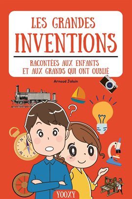 Les grandes inventions racontées aux enfants et aux grands qui ont oublié Les grandes inventions racontées aux enfants et aux grands qui ont oublié