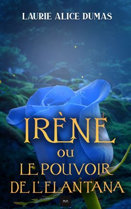 Cover image for Irène ou le pouvoir de l'elantana