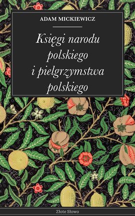 Księgi narodu polskiego i pielgrzymstwa polskiego Księgi narodu polskiego i pielgrzymstwa polskiego
