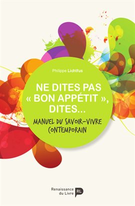 Cover image for Ne dites pas « bon appétit », dites...