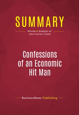 Cover image for Summary: Confessions of an Economic Hit Man