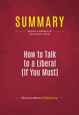 Imagen de portada para Summary: How to Talk to a Liberal (If You Must)