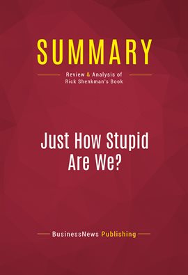 Cover image for Summary: Just How Stupid Are We?
