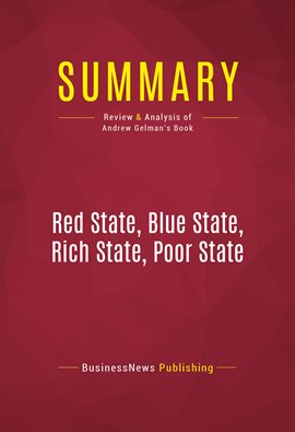 Cover image for Summary: Red State, Blue State, Rich State, Poor State