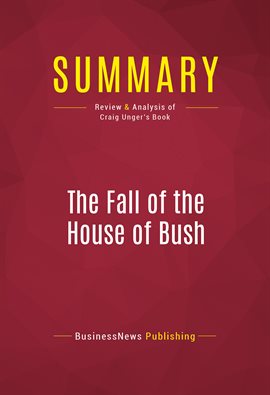 Cover image for Summary: The Fall of the House of Bush