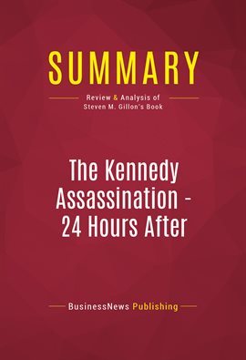 Cover image for Summary: The Kennedy Assassination - 24 Hours After