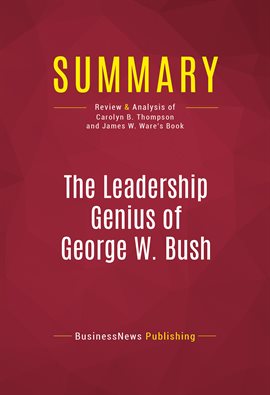 Cover image for Summary: The Leadership Genius of George W. Bush