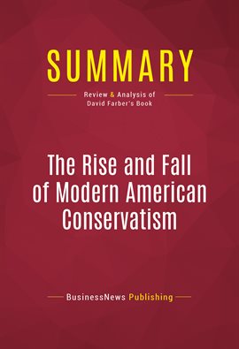 Cover image for Summary: The Rise and Fall of Modern American Conservatism