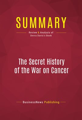 Cover image for Summary: The Secret History of the War on Cancer