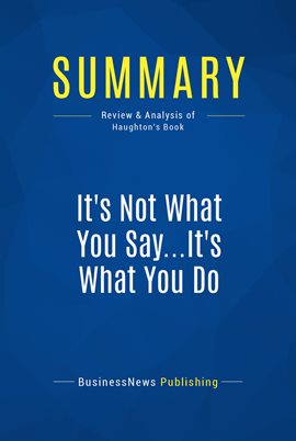 Cover image for Summary: It's Not What You Say...It's What You Do