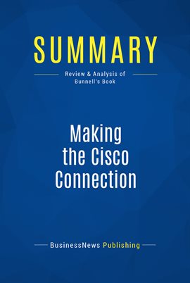 Cover image for Summary: Making the Cisco Connection