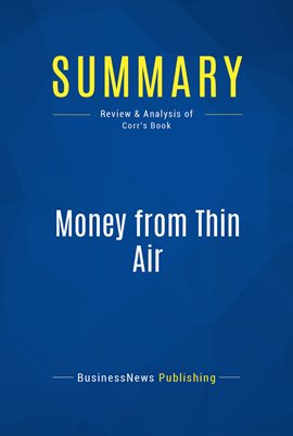 Cover image for Summary: Money from Thin Air