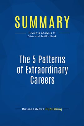 Cover image for Summary: The 5 Patterns of Extraordinary Careers