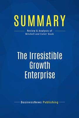 Umschlagbild für Summary: The Irresistible Growth Enterprise