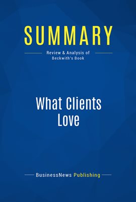 Cover image for Summary: What Clients Love