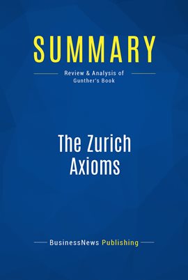 Cover image for Summary: The Zurich Axioms