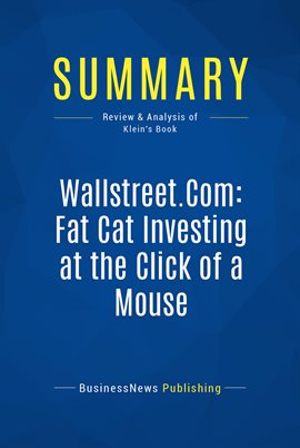 Cover image for Summary: Wallstreet.Com: Fat Cat Investing at the Click of a Mouse