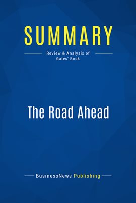Cover image for Summary: The Road Ahead