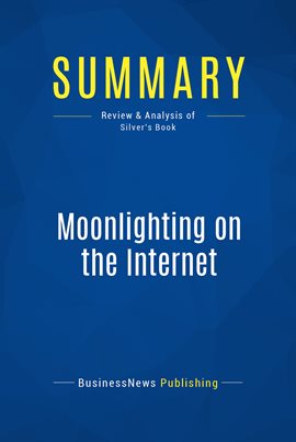 Cover image for Summary: Moonlighting on the Internet