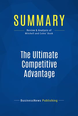 Cover image for Summary: The Ultimate Competitive Advantage