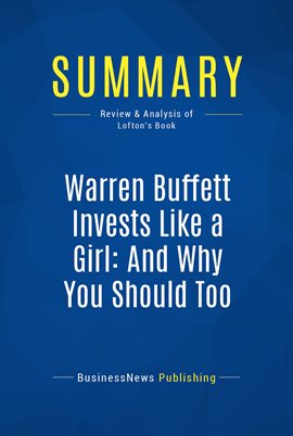 Cover image for Summary: Warren Buffett Invests Like a Girl: And Why You Should Too