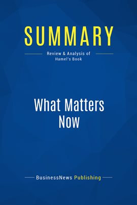 Cover image for Summary: What Matters Now