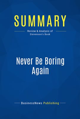 Cover image for Summary: Never Be Boring Again