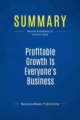 Cover image for Summary: Profitable Growth Is Everyone's Business